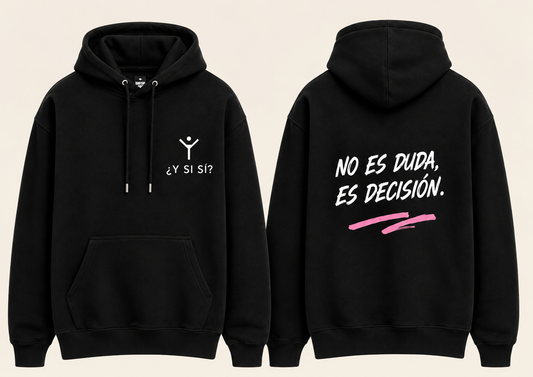 Sudadera No es Duda, es Decisión